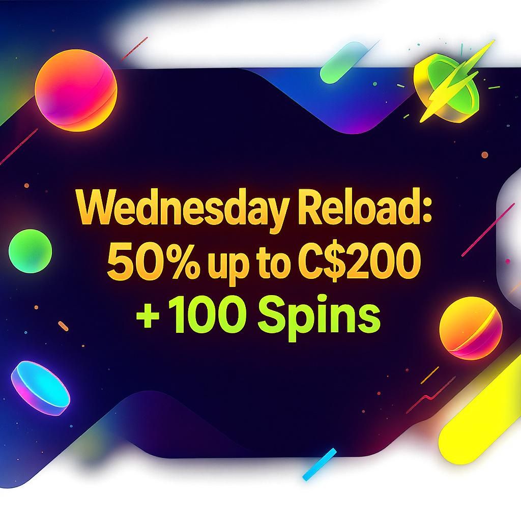 Wednesday Reload: 50% up to C$200 + 100 Spins